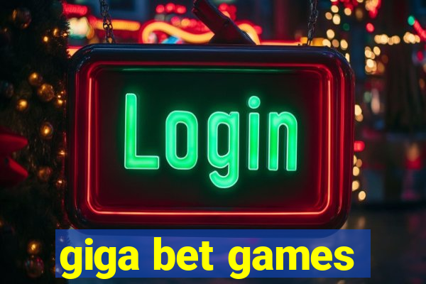 giga bet games